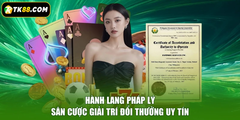 Hành lang pháp lý sân cược giải trí đổi thưởng uy tín